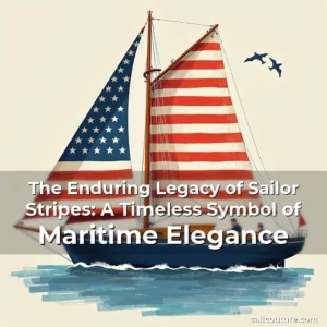 Artistic representation for The Enduring Legacy of Sailor Stripes: A Timeless Symbol of Maritime Elegance